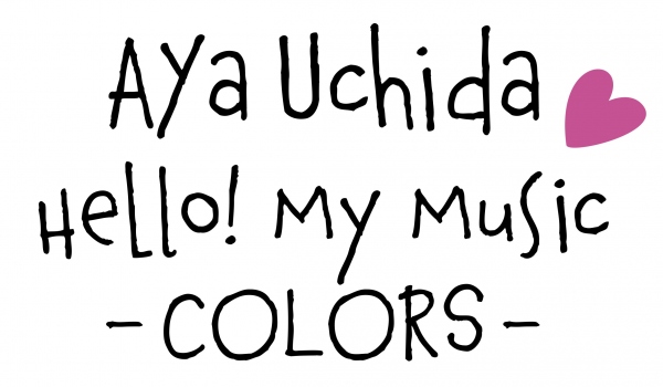 「AYA UCHIDA Hello! My Music ～COLORS～」