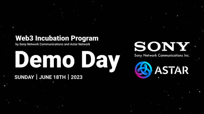 Web3 Incubation Program by Sony Network Communications and Astar Network “Demo Day”を開催