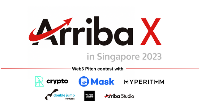 「日本をテーマにグローバルに⽻ばたくWeb3プロジェクトを探せ」をテーマにしたWeb3向けピッチコンテスト「Arriba X In Singapore」を9/13にシンガポールで開催！