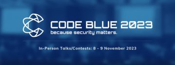 世界トップクラスの専門家によるサイバーセキュリティ国際会議『CODE BLUE 2023』、全講演を発表