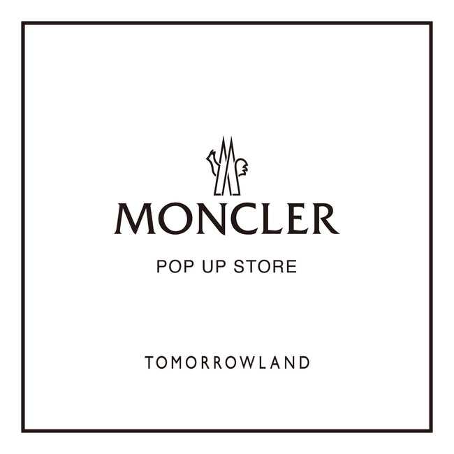 10.12 Thu. ～＜MONCLER（モンクレール）＞POP UP STOREをTOMORROWLAND各店にて開催いたします。