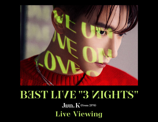 Jun. K (From 2PM) BEST LIVE “3 NIGHTS” Live Viewing 開催決定！