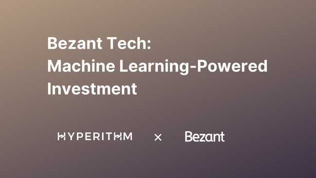 Hyperithm、マシンラーニングを活用した投資運用会社「Bezant Tech」に出資