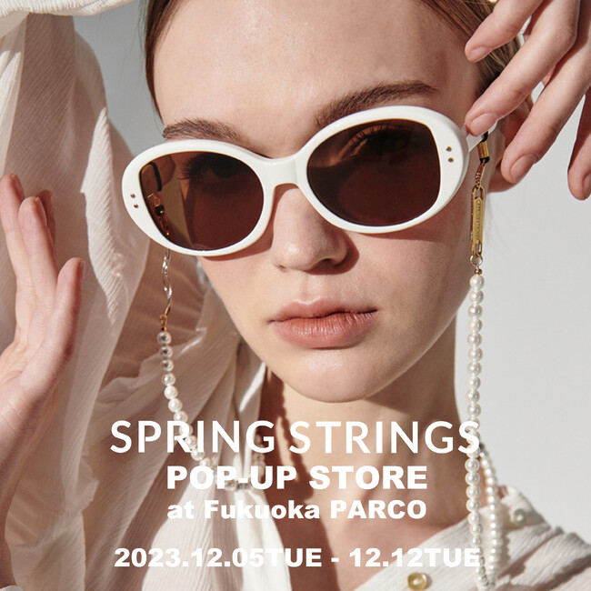 ＃日本初上陸 ＃韓国発アイウェアブランド「SPRING STRINGS」福岡PARCOでPOP UPを開催！
