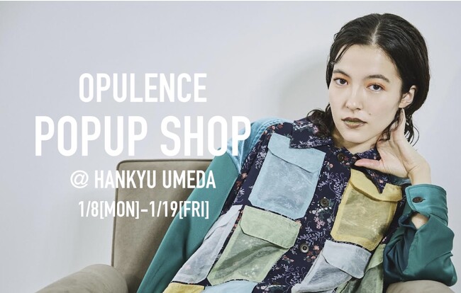 【OPULENCE】阪急うめだ本店にてブランド初となるPOPUP SHOPを開催！
