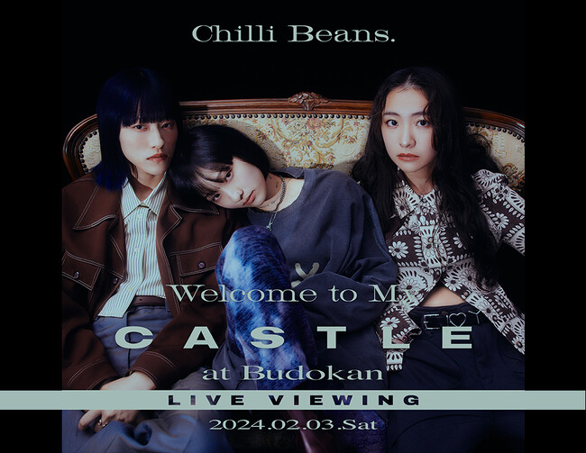 Chilli Beans.”Welcome to My Castle” at BudokanLIVE VIEWING 開催決定！