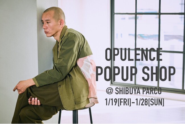 【OPULENCE】話題を集めた最新コレクションのPOPUP SHOPを渋谷PARCOで開催！