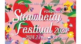 『Yokohama Strawberry Festival 2024』 2/1 (木)〜25 (日)に開催！過去最多の30店舗以上出店、会場規模も約2倍に拡大