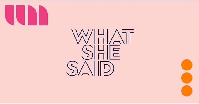 【W大阪】3月8日の国際女性デーに「WHAT SHE SAID」を大阪産業局と共催　大阪・関西万博へと繋げる、Women’s Power!