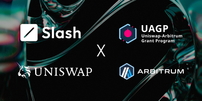 Slash Fintechが、Uniswap-Arbitrum Grant Program (UAGP)に採択｜アジア市場での事業開発の促進にむけて