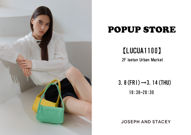 「JOSEPH AND STACEY」大好評につきLUCUA1100(ルクアイーレ)にて２度目のPOPUP開催が決定！