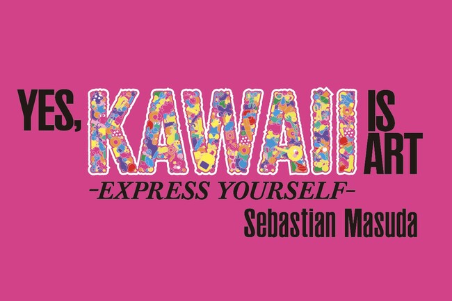 増田セバスチャンがLAでの初の個展 “Yes, Kawaii is Art -EXPRESS YOURSELF-” 2024年5月より開催