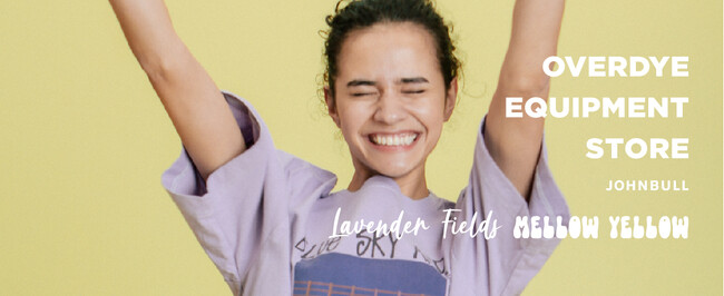 JOHNBULLのオーバーダイ加工のコレクションOVERDYE EQUIPMENT STOREに新色「MELLOW YELLOW&LAVENDER FIELDS」が登場！3月28日より直営店限定で販売