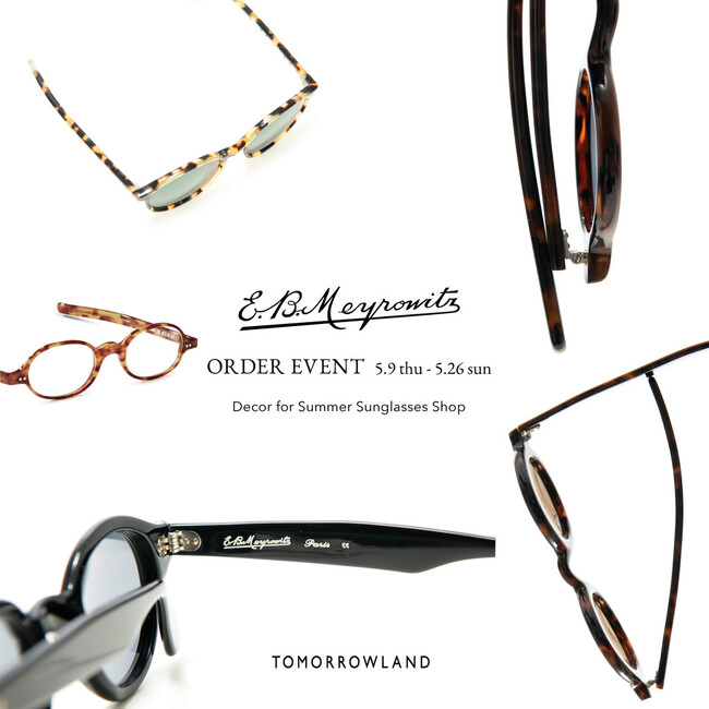 5月9日～5月26日までの期間、トゥモローランド渋谷本店にてル・コルビュジェやクロード・モネなど、多くの著名な文化人が愛用したフランスのアイウェアブランド〈E.B. Meyrowitz〉の受注会を開催