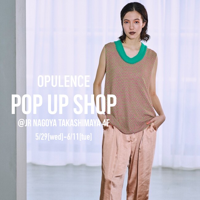 【OPULENCE】夏の期間限定POPUP SHOPをジェイアール名古屋高島屋店で開催。