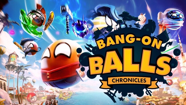 転がって、ぶつかって、なぎ倒せ！『Bang-On Balls: Chronicles 』Nintendo Switch とPlayStation(R) 5 パッケージ版がついに発売決定！