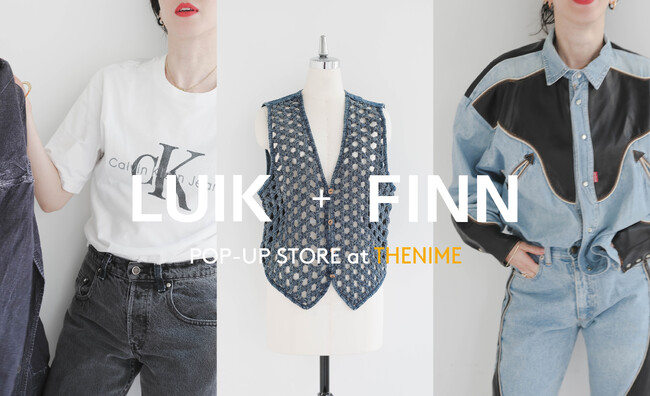 人気ヴィンテージショップ LUIK/FINN POP UP STORE