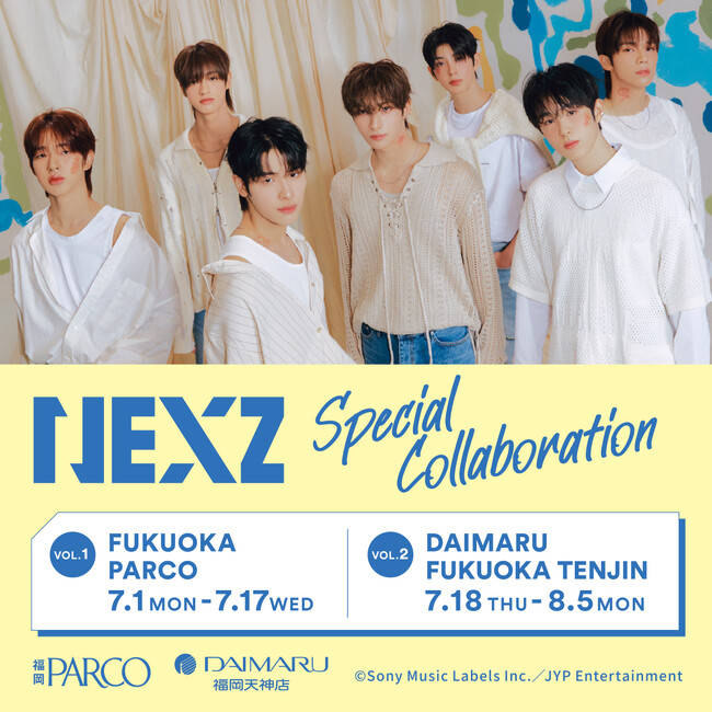 『NEXZ SPECIAL COLLABORATION』「Nizi Project Season 2」から誕生したグローバルボーイズグループ「NEXZ」と福岡PARCO・大丸福岡天神店のコラボ決定！