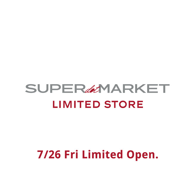 東京・南青山 SUPER dot MARKETがLIMITED STOREとして期間限定オープン
