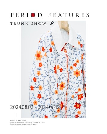 【L'ECHOPPE】PERIOD FEATUERS TRUNK SHOW at SELECT by BAYCREW'S