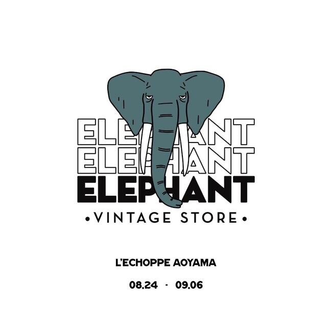 【L'ECHOPPE】 ELEPHANT VINTAGE STORE POP UP