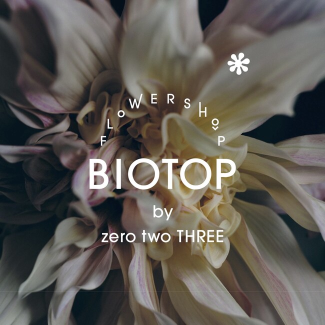 「Flower shop BIOTOP by zero two THREE」OPEN