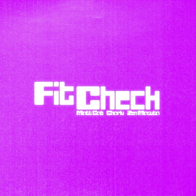 Charlu × Matt Cab × Zen Masuta、3人によるファッションチェックソング「FIT CHECK」をリリース！
