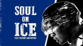 SOUL ON ICE：過去、現在、そして未来、プロホッケーを永遠に変えた縁の下の力持ちに光を当てる～11月30日(土) サイエントロジー・ネットワークにて放映