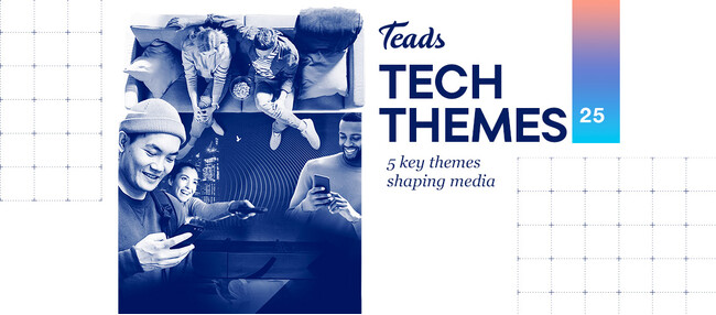 Teads、マーケティング戦略を再定義する2025年のテックテーマを発表