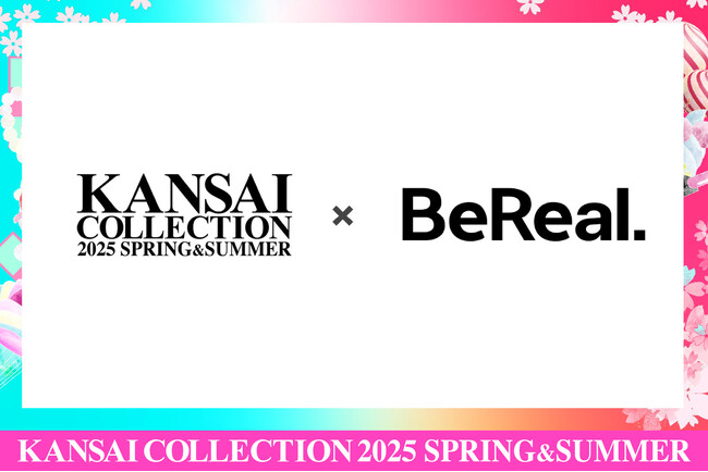 Z世代が共感する『KANSAI COLLECTION』×『BeReal.』、史上最高のリアルな瞬間を届けるコラボが実現!