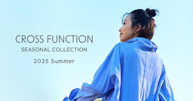 【CROSS FUNCTION(クロス ファンクション)】2025 Spring & Summer Collection 第２弾　シーズンビジュアルを公開