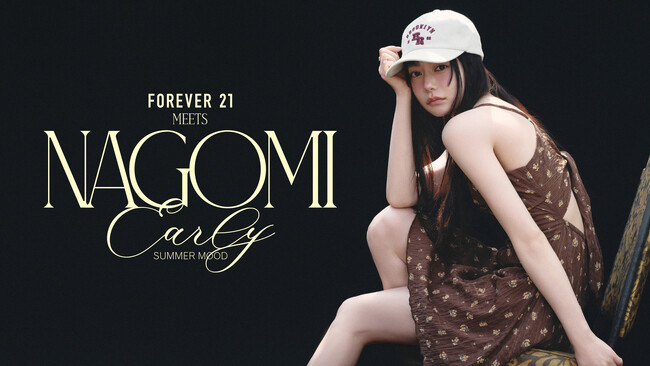 待望の第2弾！「FOREVER 21」が、SNS総フォロワー200万人超えの 大人気モデル“なごみ”との2カ月連続企画を5月9日(金)に公開