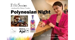 6/20(金)一夜限りのコラボレーションThe Session＃19 -Polynesian Night-