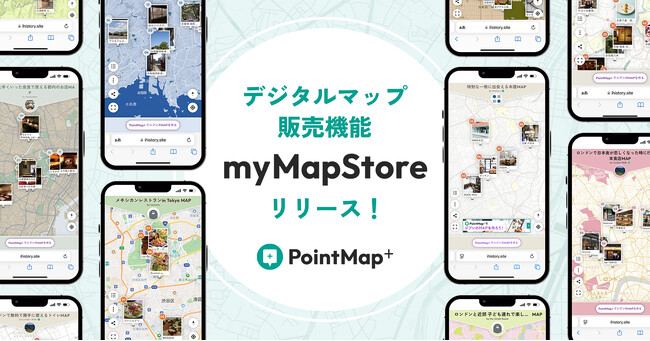 【新機能！】マップインフルエンサー市場をつくる！スタートアップのiHistory Inc.が「PointMap+」で作成したデジタルマップを販売できる新機能「myMapStore」を新リリース！