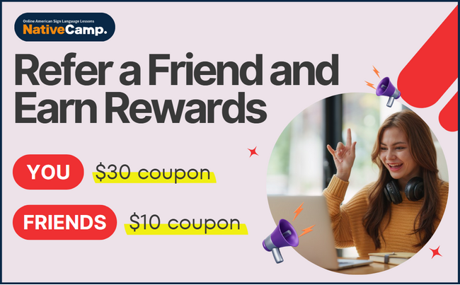 【NativeCamp ASL /アメリカ手話】Refer a Friend and Earn Rewards - U.S. Campaign Now Live /（米国向け）友達紹介キャンペーン開催