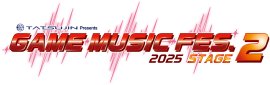 ▲GAME MUSIC FES.2025 STAGE 2 ▲GAME MUSIC FES.2025 STAGE 2