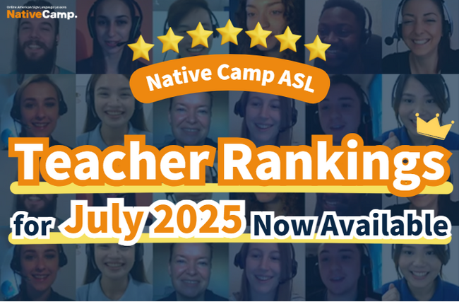 【NativeCamp ASL /アメリカ手話】Teacher Rankings for July 2025 Now Available /7月の講師ランキングを公開