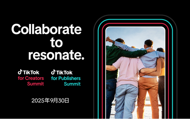 「TikTok for Creators Summit」と「TikTok for Publishers Summit」、全セッションの詳細情報を公開！人気クリエイターと企業が事例や知見を一挙紹介