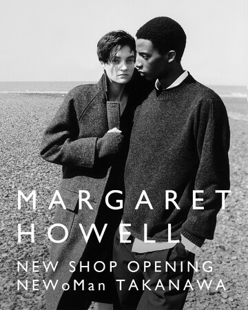 【MARGARET HOWELL】NEWoMan TAKANAWA NEW SHOP OPENING