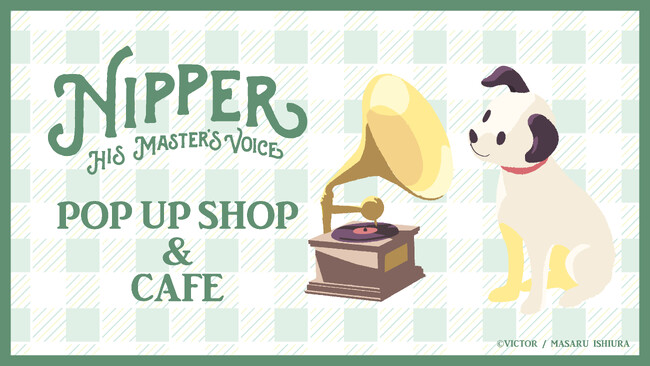 「NIPPER POP UP SHOP＆CAFE」コラボカフェメニューとニッパーの新グッズ、ポッドキャスト公開収録イベントの開催を発表