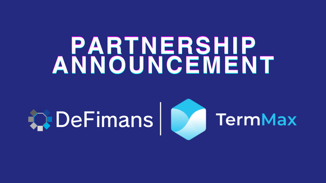 web3プロフェッショナルファームDeFimans、固定金利DeFiプロトコル「TermMax」と戦略的パートナーシップを締結