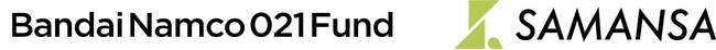 バンダイナムコエンターテインメント　スタートアップ投資ファンド「Bandai Namco 021 Fund」ショート映画配信事業を展開する株式会社SAMANSAに出資