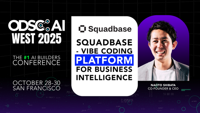 世界最大級のデータ・AIカンファレンス ODSC AI West 2025 にて、Squadbase CEO の柴田直人が “バイブコーディングでBIを再構築する” というテーマで登壇