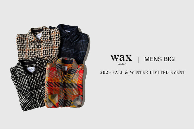 WAX london ×MEN'S BIGI POP-UP EVENTを開催──MEN'S BIGI 50周年記念