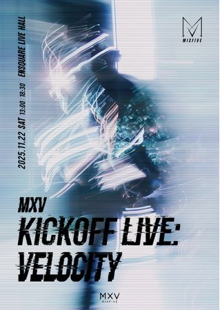 MXV、11月22日(土)『KICKOFF LIVE : VELOCITY』リリースライブ開催決定！
