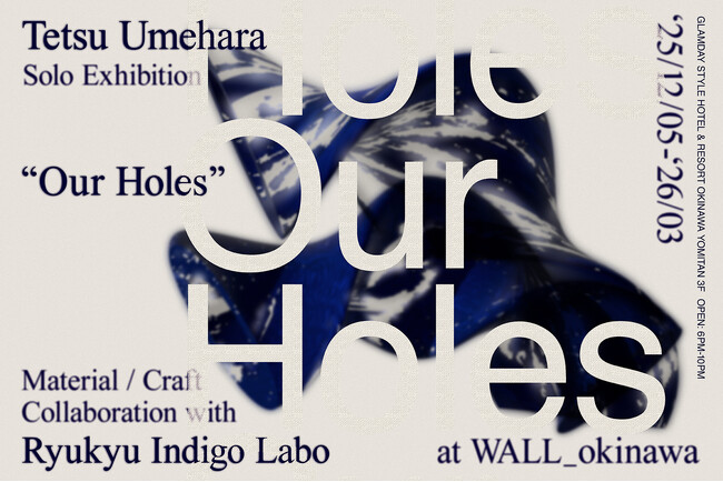 土地の“声”と“痕跡”を読み解く音楽家・美術家 梅原徹による新作個展「Our Holes」、WALL_okinawa（沖縄・読谷）で開催。