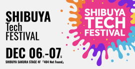 SHIBUYA Tech FESTIVAL