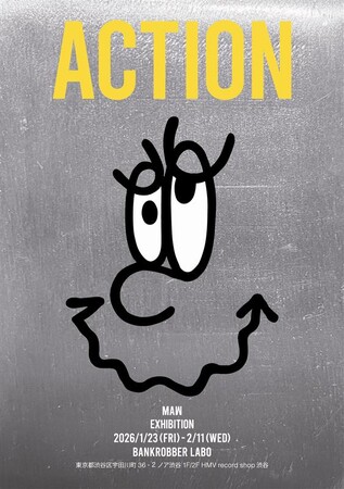 【Bankrobber LABO】アーティスト・MAWによる個展「ACTION」2026年1月23日(金)より開催！
