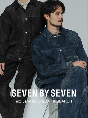 SEVEN BY SEVEN EXCLUSIVE for URBAN RESEARCH