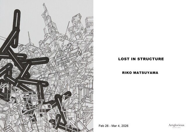 RIKO MATSUYAMAの個展「LOST IN STRUCTURE」を、銀座・Artglorieux GALLERY OF TOKYOにて開催